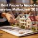 11 Best Property Inspection Services Melbourne 2026